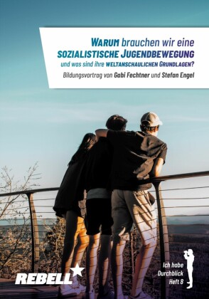 Warum brauchen wir eine sozialistische Jugendbewegung und was sind ihre weltanschaulichen Grundlagen?