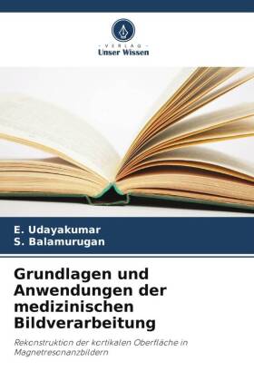 Grundlagen und Anwendungen der medizinischen Bildverarbeitung