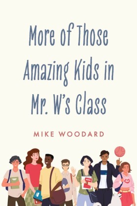 More of Those Amazing Kids in Mr. W's Class