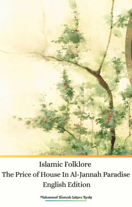 Islamic Folklore The Price of House In Al-Jannah Paradise English Edition