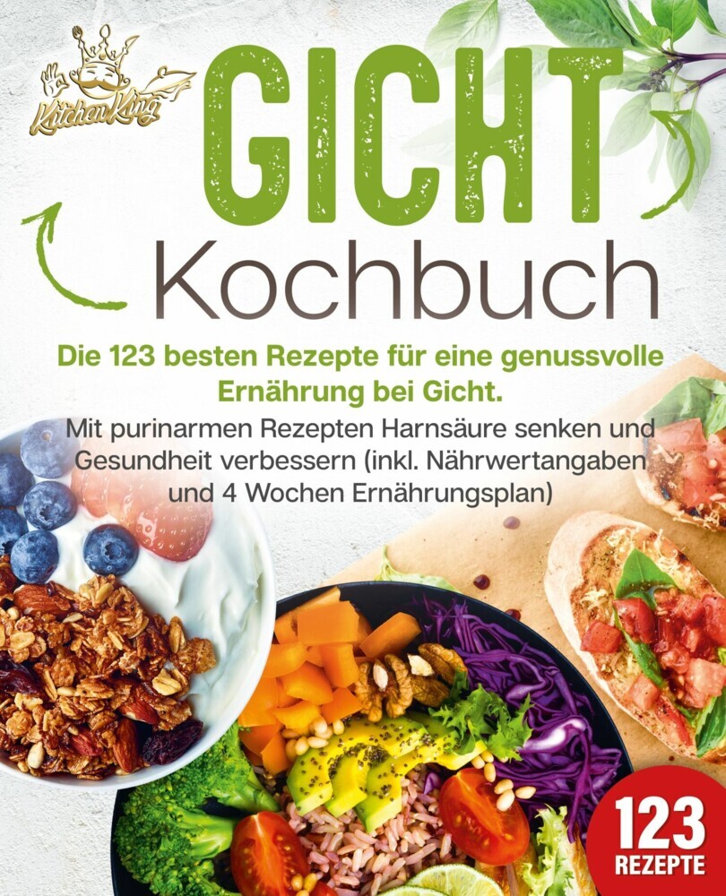 Gicht Kochbuch: Die 123 besten Rezepte für eine genussvolle Ernährung bei Gicht. Mit purinarmen Rezepten Harnsäure senken und Gesundheit verbessern (inkl. Nährwertangaben und 4 Wochen Ernährungsplan) main product photo