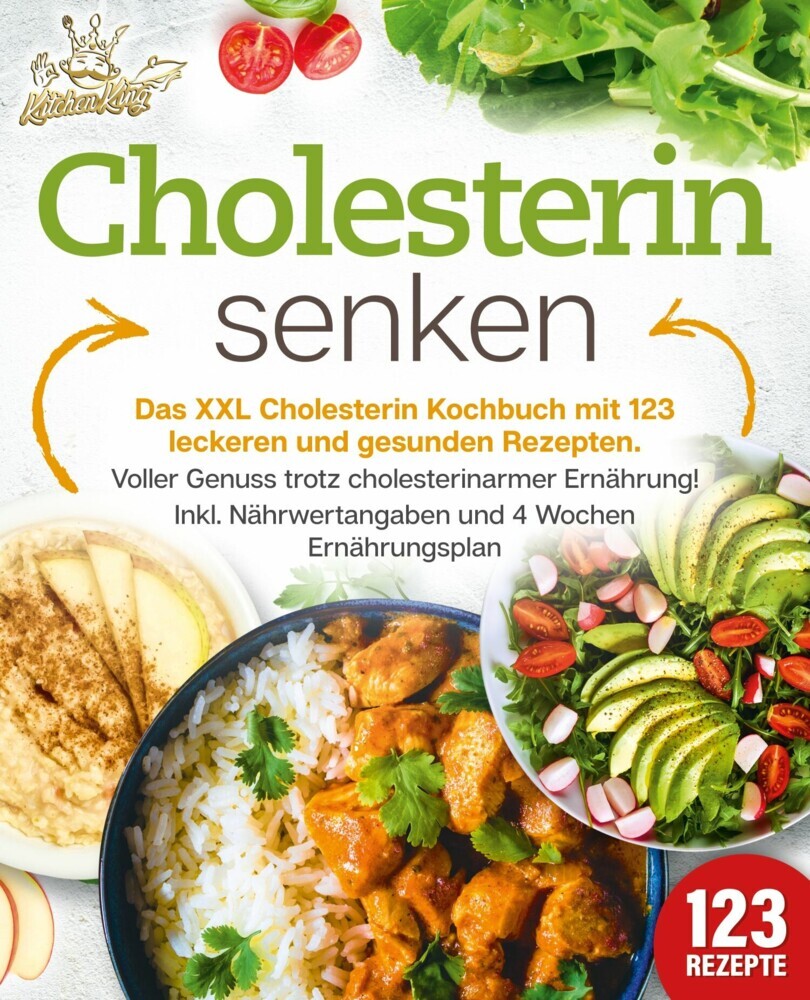 Cholesterin senken: Das XXL Cholesterin Kochbuch mit 123 leckeren und gesunden Rezepten. Voller Genuss trotz cholesterinarmer Ernährung! Inkl. Nährwertangaben und 4 Wochen Ernährungsplan main product photo