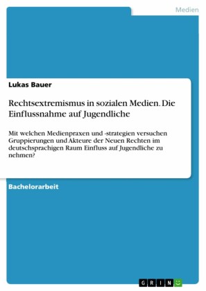 Rechtsextremismus in sozialen Medien. Die Einflussnahme auf Jugendliche