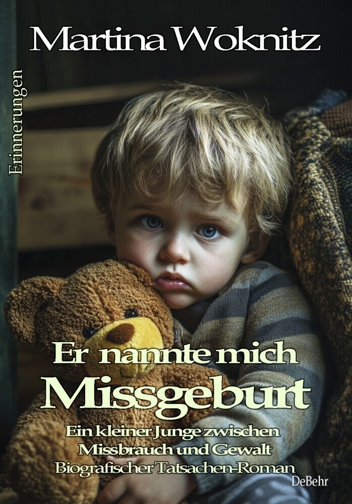 Er nannte mich Missgeburt - Ein kleiner Junge zwischen Missbrauch und Gewalt - Biografischer Tatsachen-Roman - Erinnerungen main product photo