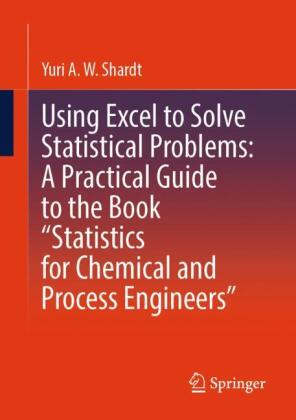 Using Excel to Solve Statistical Problems: A Practical Guide to the Book 'Statistics for Chemical and Process Engineers'