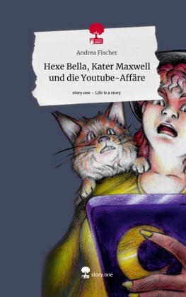 Hexe Bella, Kater Maxwell und die Youtube-Affäre. Life is a S...