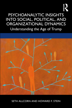Psychoanalytic Insights into Social, Political, and Organizati...