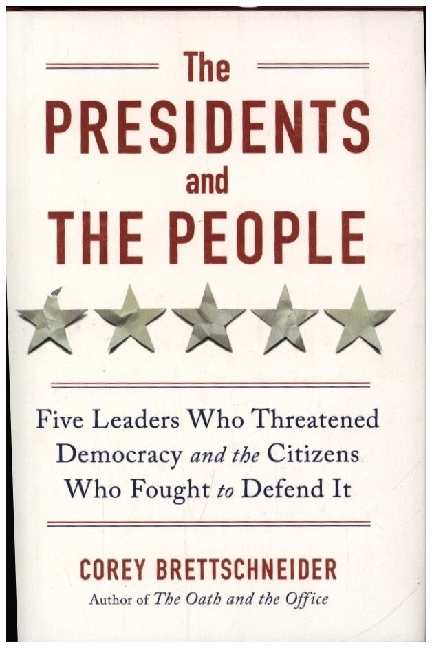 The Presidents and the People - Five Leaders Who Threatened Democracy and the Citizens Who Fought to Defend It main product photo