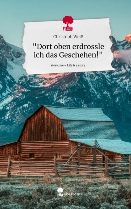 "Dort oben erdrossle ich das Geschehen!". Life is a ...