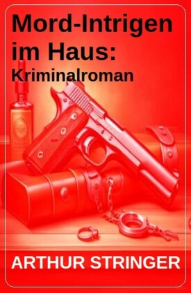 Mord-Intrigen im Haus: Kriminalroman