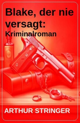 Blake, der nie versagt: Kriminalroman