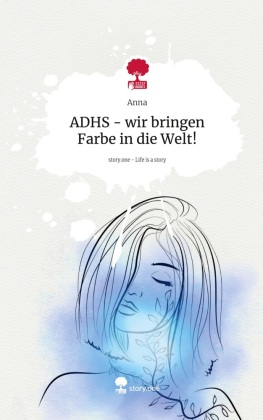 ADHS - wir bringen Farbe in die Welt!. Life is a Story - story...