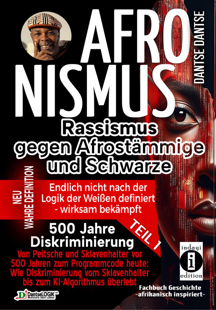 AFRONISMUS - Rassismus gegen Afrostämmige und Schwarze - NEUE WAHRE DEFINITION - endlich nicht nach der Logik der Weißen - Band 1 - Von Peitsche und Sklavenhalter vor 500 Jahren zum Programmcode heute: main product photo