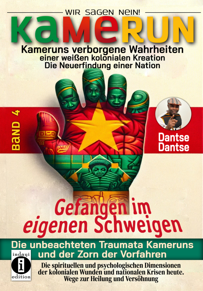 Kamerun, wir sagen Nein: verborgene Wahrheiten einer weißen kolonialen Kreation - die Neuerfindung einer Nation - gefangen im eigenen Schweigen - die unbeachteten Traumata Kameruns und der Zorn der Vorfahren - Band 4 main product photo