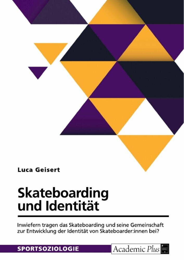 Skateboarding und Identität. Inwiefern tragen das Skateboarding und seine Gemeinschaft zur Entwicklung der Identität von Skateboarder:innen bei? main product photo