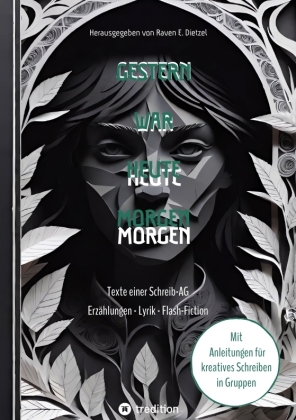Gestern war heute morgen - Erzählungen, Science-Fiction, Lyri...