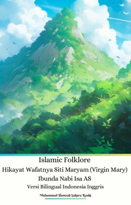 Islamic Folklore Hikayat Wafatnya Siti Maryam (Virgin Mary) Ibunda Nabi Isa AS Versi Bilingual Indonesia Inggris