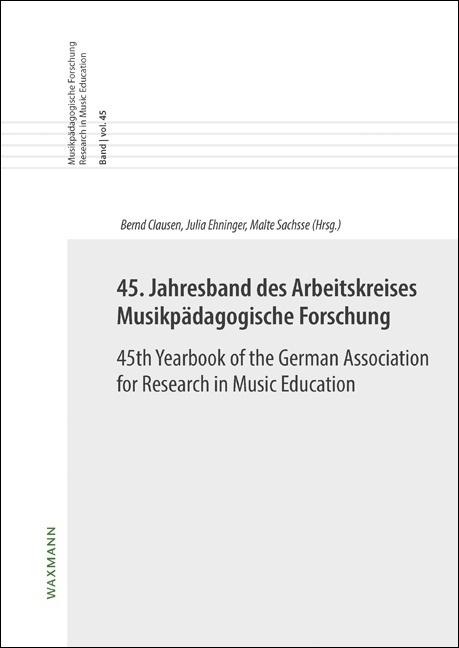 45. Jahresband des Arbeitskreises Musikpädagogische Forschung / 45th Yearbook of the German Association for Research in Music Education main product photo