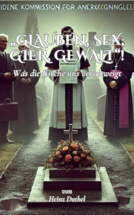 'Glauben, Sex, Gier, Gewalt'!