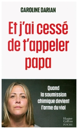 Et j'ai cessé de t'appeler papa: Quand la soumissio...