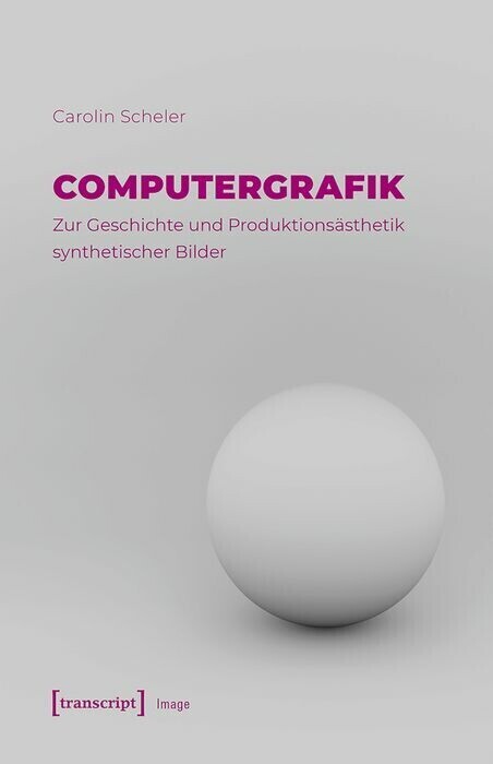 Computergrafik - Zur Geschichte und Produktionsästhetik synthetischer Bilder main product photo