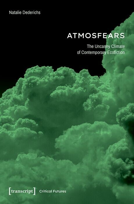 Atmosfears: The Uncanny Climate of Contemporary Ecofiction main product photo