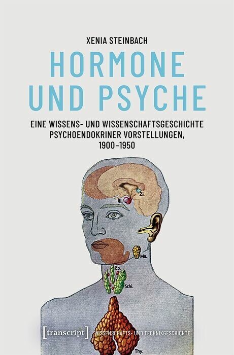 Hormone und Psyche - Eine Wissens- und Wissenschaftsgeschichte psychoendokriner Vorstellungen, 1900-1950 main product photo