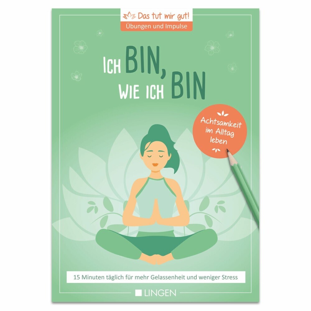 Ich bin, wie ich bin: 15 Minuten täglich für mehr Gelassenheit und weniger Stress main product photo
