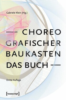 Choreografischer Baukasten. Das Buch (3. Aufl.)