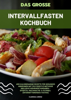 Das große Intervallfasten Kochbuch: 400 kalorienarme Rezepte ...