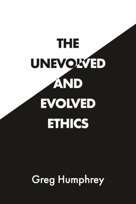 The Unevolved and Evolved Ethics
