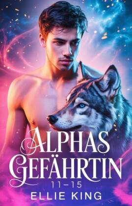 Alphas Gefährtin Boxset Band 11-15