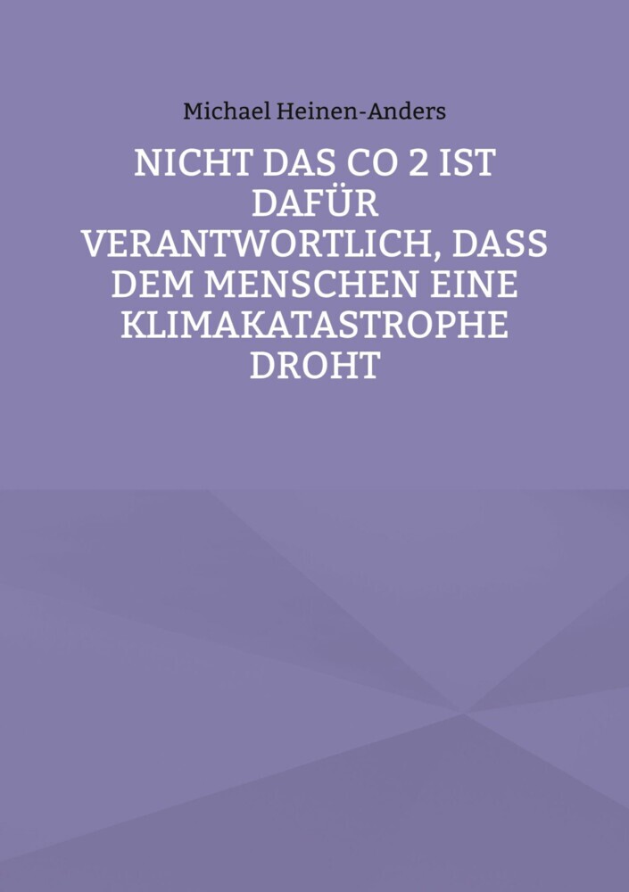 Nicht das CO 2 ist dafür verantwortlich, daß dem Menschen eine Klimakatastrophe droht main product photo