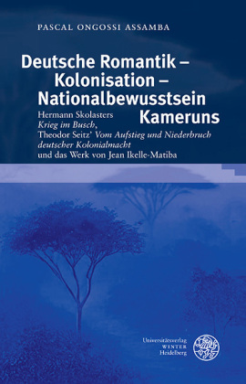 Deutsche Romantik - Kolonisation - Nationalbewusstsein Kameruns