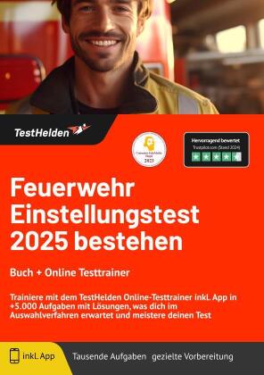 Feuerwehr Einstellungstest 2025 bestehen: Buch + Online Testtrainer Trainiere mit dem TestHelden Online-Testtrainer inkl. App in +5.000 Aufgaben mit Lösungen, was dich im Auswahlverfahren erwartet und meistere deinen Test