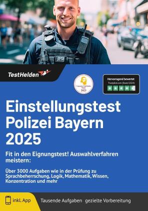 Einstellungstest Polizei Bayern 2024: Fit in den Eignungstest! Auswahlverfahren meistern: Über 3000 Aufgaben wie in der Prüfung zu Sprachbeherrschung, Logik, Mathematik, Wissen, Konzentration und mehr