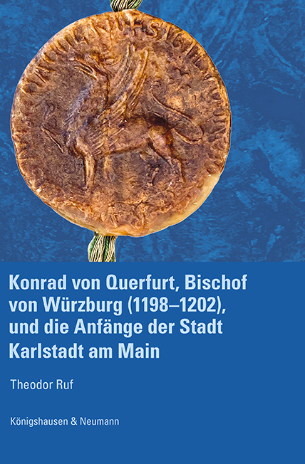 Konrad von Querfurt, Bischof von Würzburg (1198-1202), und die Anfänge der Stadt Karlstadt am Main main product photo