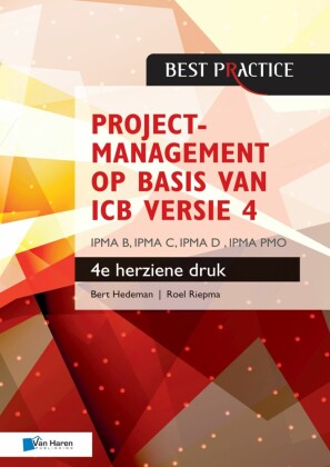 Projectmanagement op basis van ICB versie 4 - 4de herziene druk - IPMA B, IPMA C, IPMA-D , IPMA PMO