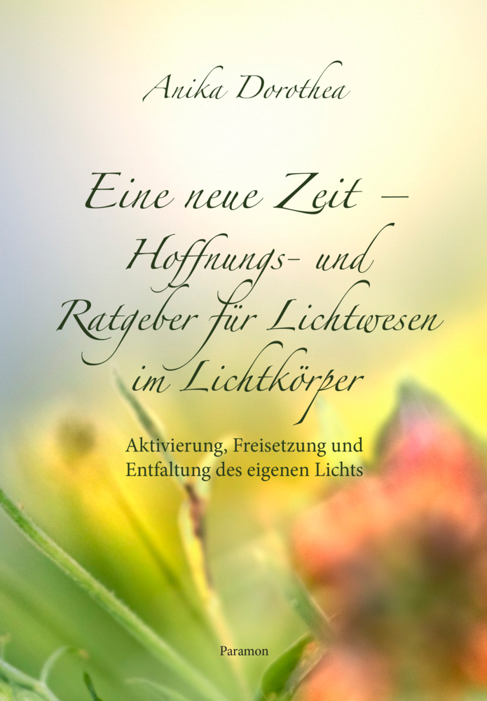 Eine neue Zeit - Hoffnungs- und Ratgeber für Lichtwesen im Lichtkörper main product photo