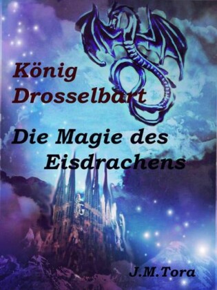 König Drosselbart und Magie des Eisdrachens