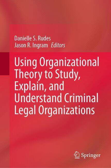 Using Organizational Theory to Study, Explain, and Understand Criminal Legal Organizations main product photo