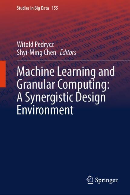 Machine Learning and Granular Computing: A Synergistic Design Environment main product photo