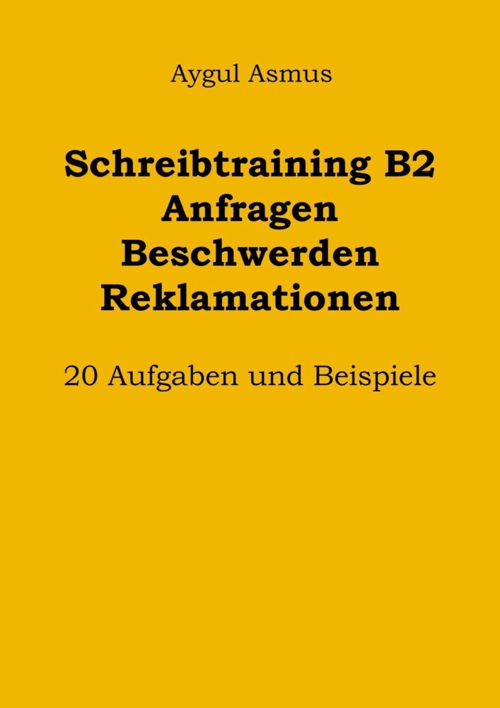 Schreibtraining B2 Anfragen Beschwerden Reklamationen: 20 Aufgaben und Beispiele main product photo