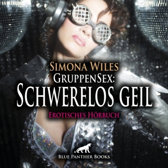 GruppenSex: Schwerelos geil | Erotik Audio Story | Erotisches Hörbuch Audio-CD, Audio-CD
