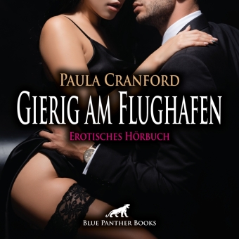 Gierig am Flughafen | Erotik Audio Story | Erotisches Hörbuch Audio-CD, Audio-CD