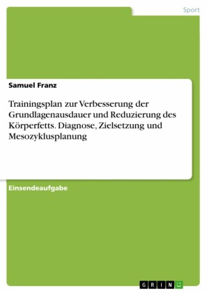 Trainingsplan zur Verbesserung der Grundlagenausdauer und Reduzierung des Körperfetts. Diagnose, Zielsetzung und Mesozyklusplanung