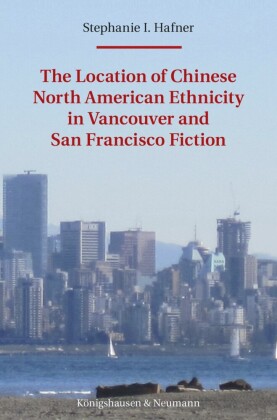 The Location of Chinese North American Ethnicity in Vancouver and San Francisco Fiction