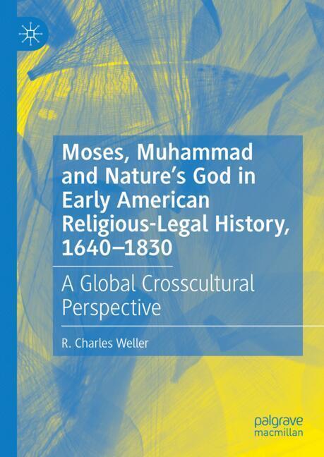 Moses, Muhammad and Nature's God in Early American Religious-Legal History, 1640-1830 main product photo