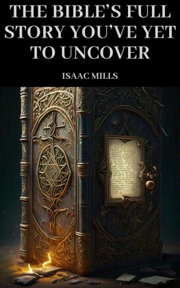 The Bible's Full Story You've Yet to Uncover