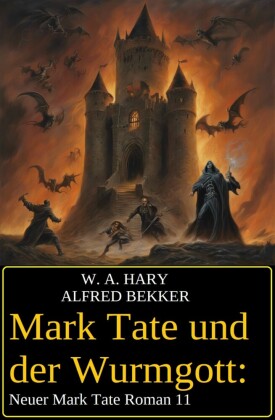 Mark Tate und der Wurmgott: Neuer Mark Tate Roman 11
